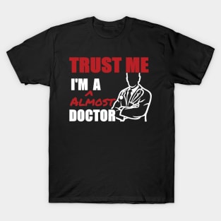 Trust me   i'm a doctor T-Shirt